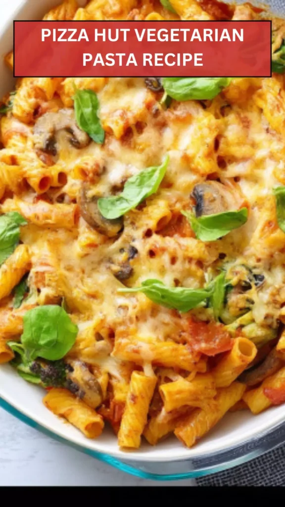 Best Pizza Hut Vegetarian Pasta Recipe Best Pizza Hut Vegetarian Pasta Recipe